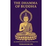 The Dhamma of Buddha: Dhamma of Buddha , Knowledge by practice,Tesrangsri,Wisdom, Desired, Lust, Anger, Delusion
