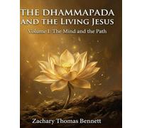 The Dhammapada and the Living Jesus: Parallel Teachings and Omnism Commentary (Volumes I-V)