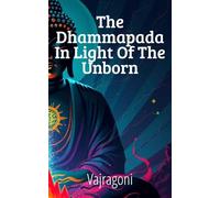 The Dhammapada in Light of the Unborn