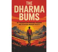 The Dharma Bums: My Thoughts on Spiritual Freedom and Escaping Modern Society