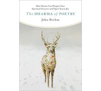 The Dharma of Poetry: How Poems Can Deepen Your Spiritual Practice and Open You to Joy