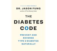 The Diabetes Code: Prevent and Reverse Type 2 Diabetes Naturally (The Code Series, 2)