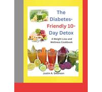 The Diabetes-Friendly 10-Day Detox: A Weight Loss and Wellness Cookbook