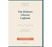 The Diabetes Glucose Logbook: A 12-Month Daily Tracker for Type 2 Diabetes - Blood Sugar 4 Times a Day, Food & Carbs, Medications, Exercise, and Quarterly Doctor-Visit Summaries | 8.5 x 11 inches