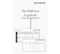 The Diabetes Log Book: One-Year Blood Sugar Tracker | Includes Medication Log & Action Plan | Compact 8 x 5.25’’ Size | Thoughtful Gift for Better Health Management