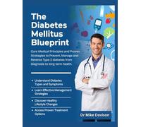 The Diabetes Mellitus Blueprint: Core Medical Principles and Proven Strategies to Prevent, Manage, and Reverse Type 2 Diabetes-From Diagnosis to Long-Term Health.