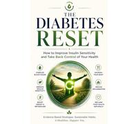 The Diabetes Reset: How to Improve Insulin Sensitivity and Take Back Control of Your Health