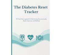 The Diabetes Reset Tracker | The 90-Day Blood Sugar Tracker: The Daily Log Book to Lower Your Glucose, Manage Type 2 Diabetes, and Feel Your Best Again | With Food & Activity Logs