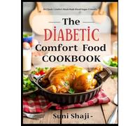 The Diabetic Comfort Food Cookbook: 30 Classic Comfort Meals Made Blood-Sugar-Friendly