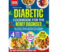 The Diabetic Cookbook for the Newly Diagnosed 2026: Easy, Delicious Recipes and Expert Tips to Manage Blood Sugar and Live Well with Type 2 Diabetes
