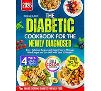 The Diabetic Cookbook for the Newly Diagnosed 2026: Easy, Delicious Recipes and Expert Tips to Manage Blood Sugar and Live Well with Type 2 Diabetes