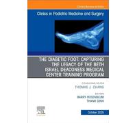 The Diabetic Foot: Capturing the Legacy of the Beth Israel Deaconess Medical Center Training Program, An issue of Clinics in Podiatric Medicine and ... 42-4) (The Clinics: Orthopedics, Volume 42-4)