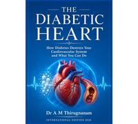 THE DIABETIC HEART - How Diabetes Destroys Your Cardiovascular System and What You Can Do (Preventive Cardiology Series)