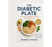 The Diabetic Plate: A Practical Guide to Healing Through Food