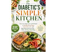 The Diabetic's Simple Kitchen.: diabetic cookbook,type 2 diabetes lower A1C,blood sugar recipes,low carb diabetic,newlydiagnosed,diabetes,diabetic,meal plan sugar free recipes,prediabetes dietrecipes