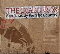 The Diableros - Aren't Ready For The Country