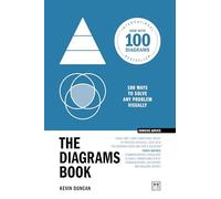 The Diagrams Book 10th Anniversary Edition: 100 ways to solve any problem visually (Concise Advice)