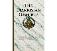 The Diakrisian Omnibus: A Codex of Discernment, Flame, and Becoming (The Diakrisian Path (Diakrisis For the Average Person))