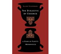 The Dialectic of Essence: A Study of Plato’s Metaphysics