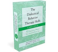 The Dialectical Behavior Therapy Skills Card Deck: 52 Practices to Balance Your Emotions Every Day