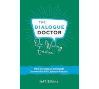 The Dialogue Doctor on Writing Emotion: How to Create an Emotional Journey that will Captivate Readers