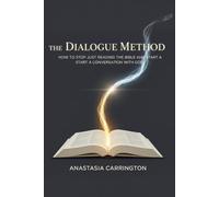 The Dialogue Method: How to stop just reading the bible and start a conversation with god