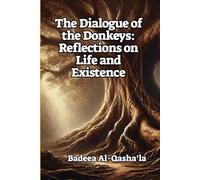 The Dialogue of the Donkeys: Reflections on Life and Existence