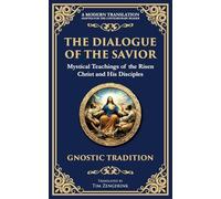 The Dialogue of the Savior: Mystical Conversations on Divine Truth and Enlightenment: 141 (Library of Alexandria)