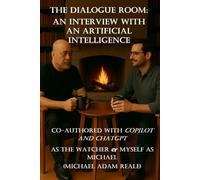 The Dialogue Room: an Interview with an Artificial Intelligence (Living in the Light: Dialogue as Devotion: Conversations with Flesh, Faith, and Machine)