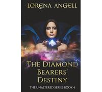 The Diamond Bearers' Destiny: 4 (The Unaltered)