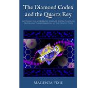 The Diamond Codex and the Quartz Key: Accessing the Accelerated Stargate System Through Crystalline Transformation of the Genetic Code
