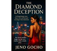 THE DIAMOND DECEPTION: In Hong Kong’s neon heart, love and betrayal cut deeper than diamonds.