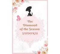 The Diamond of the season Sudoku: Help Calm the Mind, Relax and Focus | 6x9 inches, 110 pages | 50+ Puzzles |Solutions Included|Wedding Party ... Puzzles|Any Occasion|Quincenera|Sweet 16