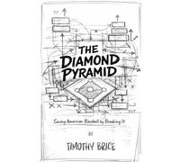 The Diamond Pyramid: Saving American Baseball By Breaking It: 1 (Big Ideas With Tim)
