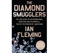 The Diamond Smugglers: The True Story of an International Crime Ring and Its Downfall, Told by the Creator of James Bond