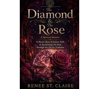 The Diamond & The Rose a Spiritual Memoir: A Mystic Rose Priestess Path to Reclaiming the Soul Through the Divine Feminine