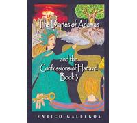 The Diaries of Adamas and the Confessions of Hanavel: Book 3