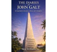 The Diaries of John Galt: “An Experiment in Incentives, Liberty, and Consequence”