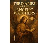 The Diaries Of The Angelic Watchers: Angelic Watchers Are Here Now To Help You
