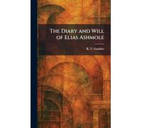 The Diary and Will of Elias Ashmole