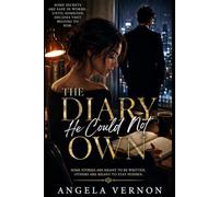 The Diary He Could Not Own: A Dark Romantic Psychological Suspense Novel of Secrets, Obsession, and the Woman Who Wrote Too Much