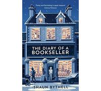 The Diary Of A Bookseller: Shaun Bythell (Shaun Bythell, 1)