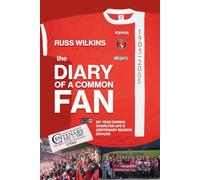 the DIARY OF A COMMON FAN: MY YEAR DURING CHARLTON AFC’S CENTENARY SEASON 2004/05