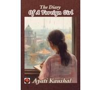 The Diary Of A Foreign Girl: Finding Home in a New World