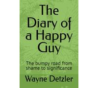 The Diary of a Happy Guy: The bumpy road from shame to significance