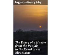 The Diary Of A Hunter From The Punjab To The Karakorum Mountains (eboo