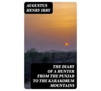 The Diary Of A Hunter From The Punjab To The Karakorum Mountains (eboo
