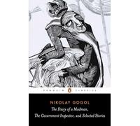 The Diary of a Madman, the Government Inspector, and Selected Stories (Penguin Classics)
