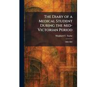 The Diary of a Medical Student During the Mid-Victorian Period: 1860-1864