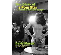 The Diary of a Porn Star by Priscilla Wriston-Ranger: As Told to David Mamet with an Afterword by Mr. Mamet